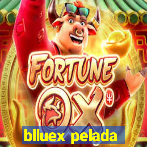 blluex pelada